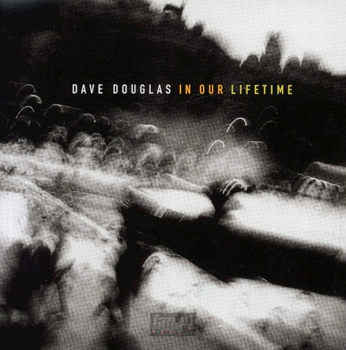 In Our Lifetime - Dave Douglas