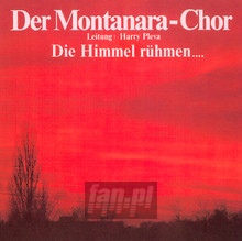 Die Himmel Ruehmen - Montanara Chor