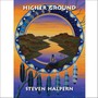 Higher Ground - Steve Halpern