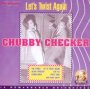 Let's Twist Again - Chubby Checker