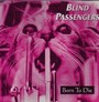 Born To Die - Blind Passengers