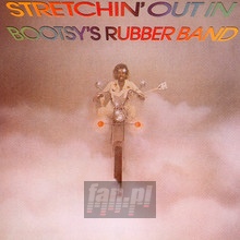 Stretchin' Out In - Bootsy's Rubber Band