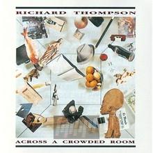 Across A Crowded Room - Richard Thompson Across A Crowded Room - Richard Thompson