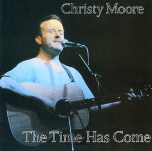 Time Has Come - Christy Moore