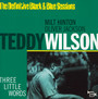 Three Little Words - Teddy Wilson