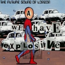 We Have Explosive - Future Sound Of London