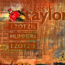 Tzotzil/Mummers/Tzotzil - Cecil Taylor
