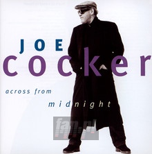 Across From Midnight - Joe Cocker