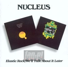 Elastic Rock/We'll Talk A - Nucleus