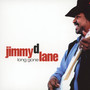 Long Gone - Jimmy D Lane .