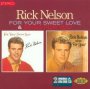 For Your Sweet Love/For You - Rick Nelson