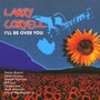 I'll Be Over You - Larry Coryell