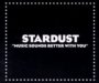 Music Sounds Better With - Stardust