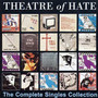 Complete Singles Collecti - Theatre Of Hate