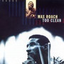 Too Clean - Max Roach