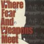 Where Fear & Weapons Meet - Where Fear & Weapons Meet
