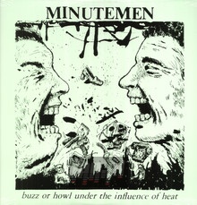 Buzz Or Howl Under The Influence Of Heat - Minutemen - powiększ Buzz Or Howl Under The Influence Of Heat - Minutemen