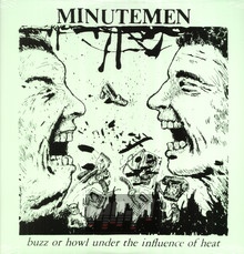 Buzz Or Howl Under The Influence Of Heat - Minutemen