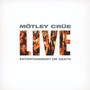 Live: Entertainment Or Death - Best Of - Motley Crue
