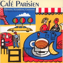 Chansons, Accordeons, Croissants: 25 Oryginal French Songs - Cafe Parisien   