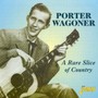 A Rare Slice Of Country - Porter Wagoner