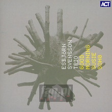 Good Morning Susie Soho - Esbjorn Svensson -Trio- - bigger Good Morning Susie Soho - Esbjorn Svensson -Trio-