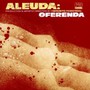 Oferenda - Aleuda feat.Hermeto Pasco