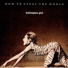 How To Steal The World - Helicopter Girl