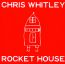 Rocket House - Chris Whitley