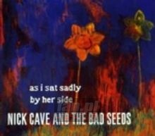 As I Sat Sadly By Her Side - Nick Cave / The Bad Seeds 