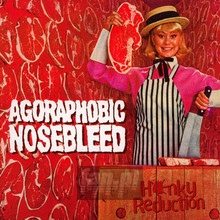 Honky Reduction - Agoraphobic Nosebleed