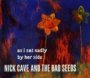As I Sat Sadly By Her Side - Nick Cave / The Bad Seeds 