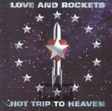 Hot Trip To Heaven - Love & Rockets