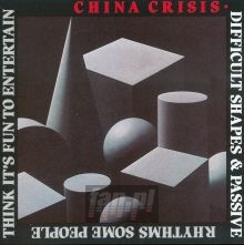 Difficult Shapes & Passive Rhythms Some People Think Etc - China Crisis