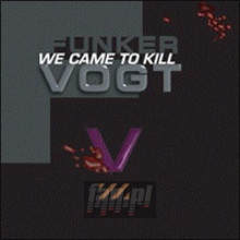 We Came To Kill - Funker Vogt