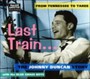 Last Train...From Tenness - Johnny Duncan