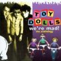 We're Mad Anthology - Toy Dolls