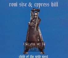 Child Of The Wild West - Roni Size  & Cypress Hill