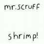 Shrimp - MR. Scruff