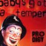 Baby's Got A Temper - The Prodigy