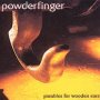 Parables For Wooden Ears - Powderfinger