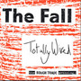 Totally Wired - The Fall