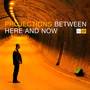 Between Here & Now - Projections