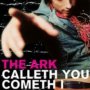 Calleth You Cometh I - The Ark