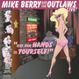 Keep Your Hands To Yourse - Mike Berry / The Outlaws