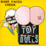 Bare Faced Cheek - Toy Dolls
