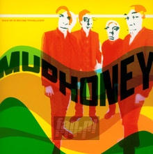 Since We've Become Transl - Mudhoney