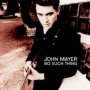 No Such Thing - John Mayer
