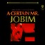 A Certain MR Jobim - Antonio Carlos Jobim 