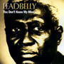 You Don't Know My Mind - Leadbelly